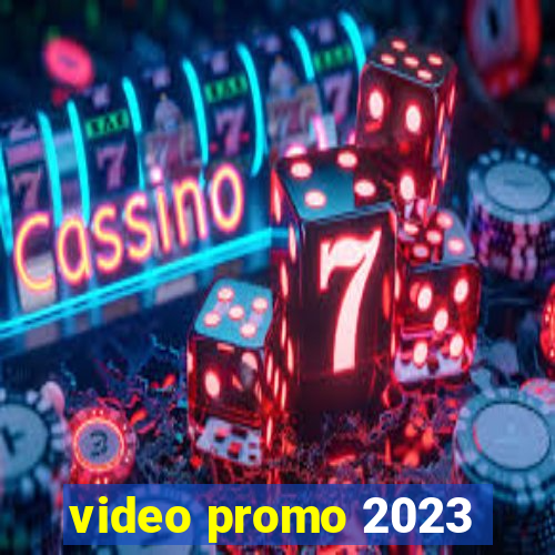 video promo 2023